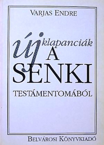 Varjas Endre: Új klapanciák a senki testamentomából