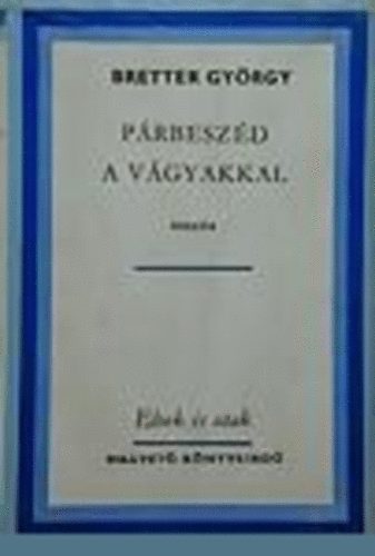 Bretter György: Párbeszéd a vágyakkal