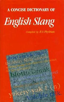 B.A. Phythian: A Concise Dictionary of English Slang