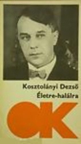 Kosztolányi Dezső: Életre- halálra