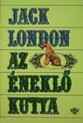 Jack London: Az éneklő kutya