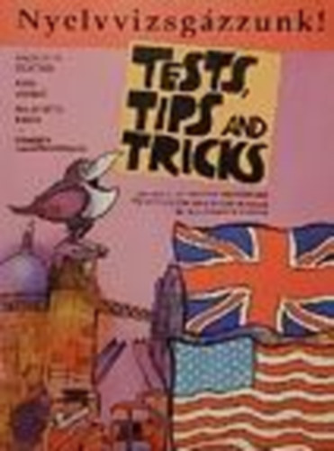 Bajnóczi-Kiss-Kirsi: Tests, tips and tricks (nyelvvizsgázzunk!)