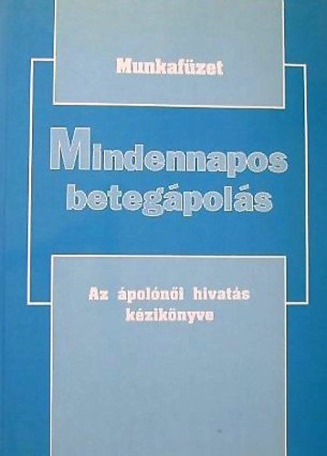 Milliken-Campbell: Mindennapos betegápolás (Az ápolónői hivatás kézikönyve) munkafüzet