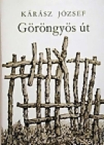 Kárász József: Göröngyös út