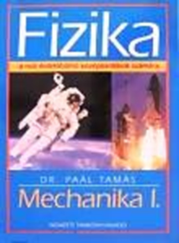 Dr.Paál Tamás: Fizika - Mechanika I.