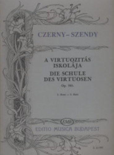 Czerny Szendy : A virtuozitás iskolája - 1. füzet (Reprint)