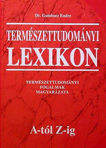 Dr. Gombocz Endre: Természettudományi lexikon A-tól Z-ig