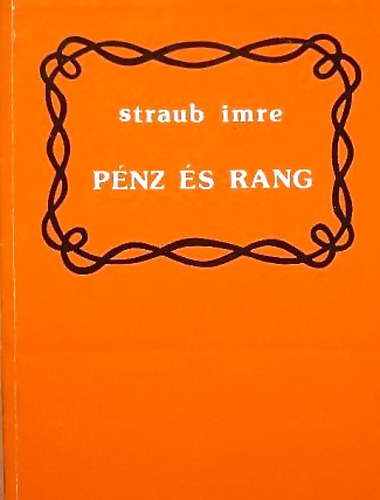 Straub Imre: Pénz és rang