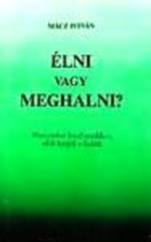 Márcz István: Élni vagy meghalni? /26 levél azokhoz akik hívják a halált