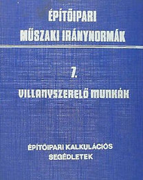 : Építőipari műszaki iránynormák 7. Villanyszerelő munkák