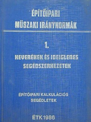 : Építőipari műszaki iránynormák 1. Keverékek és ideiglenes segédszerkezetek