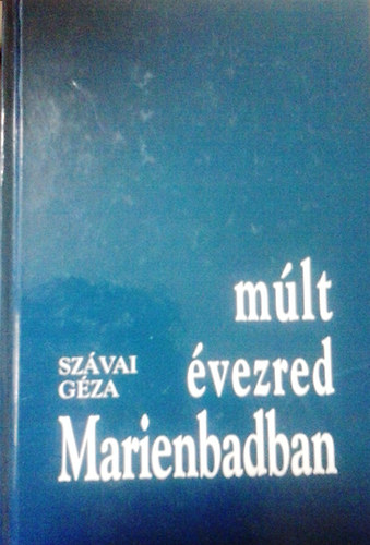 Szávai Géza: Múlt évezred Marienbadban