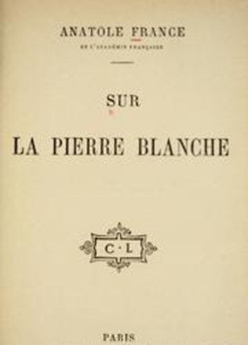 Anatole France: Sur la Pierre Blanche