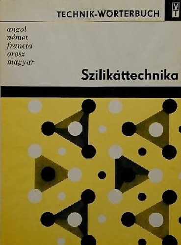 : Szilikáttechnika - Technik-Wörterbuch (angol,német,francia,orosz és magyar nyelvű műszaki szótár)