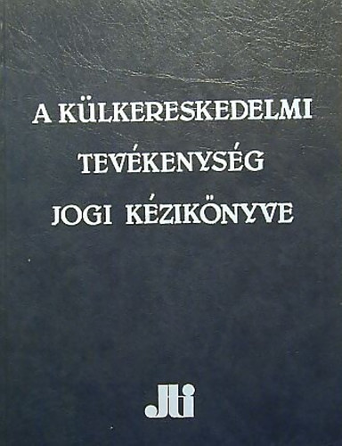 dr.Martonyi-dr.Bánrévi szerk.: A külkereskedelmi tevékenység jogi kézikönyve