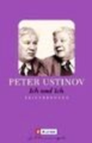 Peter Ustinov: Ich und Ich - Erinnerungen