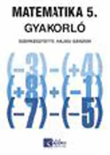 : Matematika 5. gyakorló - Általános iskola 5. osztály