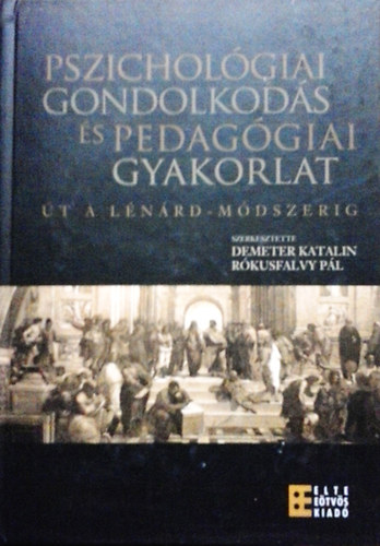 Demeter Katalin szerk., Rókusfalvy Pál: Pszichológiai gondolkodás és pedagógiai gyakorlat - Út a Lénárd-módszerig