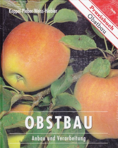 Hiebler, Weiss János, Pieber, Keppel: Obstbau - Anbau und Verarbeitung