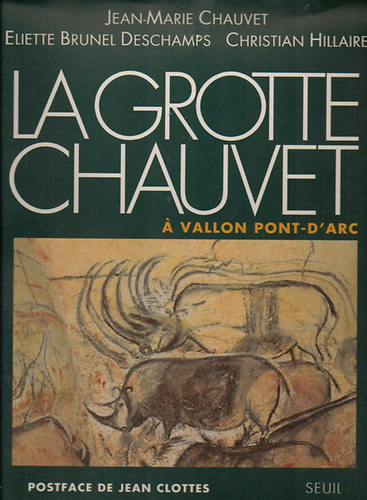 Jean-Marie Chauvet, Eliette Brunel Deschamps, Christian Hillaire: La Grotte Chauvet