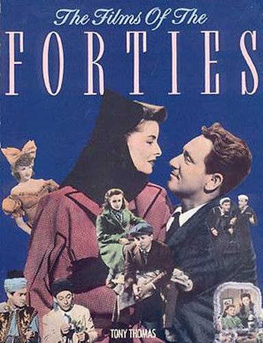 Tony Thomas: The Films of the Forties