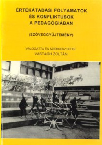 Vastagh Zoltán (szerk.): Értékátadási folyamatok és konfliktusok a pedagógiában (Szöveggyűjtemény)