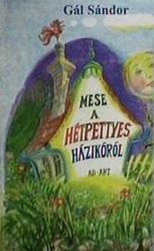 Gál Sándor: Mese a hétpettyes házikóról