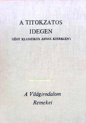 : A titokzatos idegen  Négy klasszikus angol kisregény