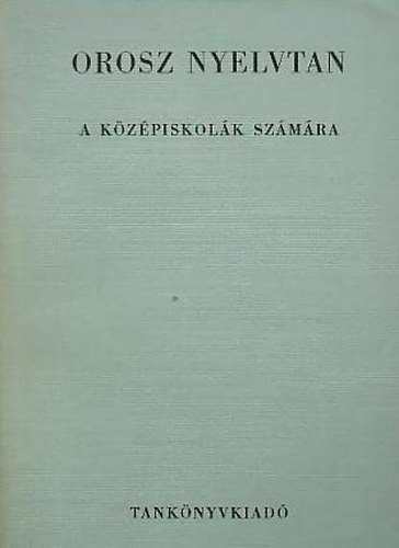 Kosaras István: Orosz nyelvtan a középiskolák számára