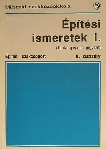 Seffer József: Építési ismeretek I. (tankönyvpótló jegyzet)