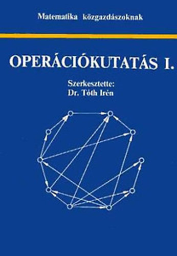 Dr. Tóth Irén (szerk.): Operációkutatás I.