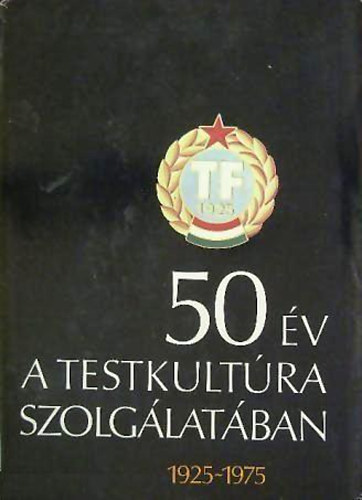 szerk: Ócsai József: 50 év a testkultúra szolgálatában