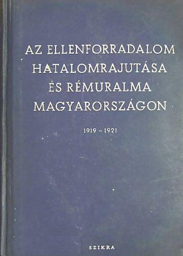 Nemes-Karsai-Kubitsch-Pamlényi: Az ellenforradalom hatalomrajutása és rémuralma Magyarországon 1919-21