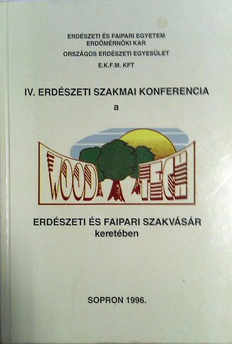 : IV. Erdészeti Szakmai Konferencia a Woodtech Erdészeti és Faipari Szakvásár keretében