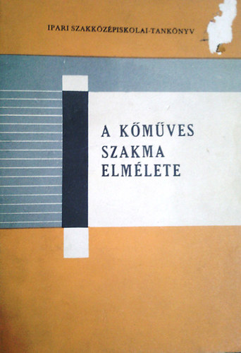 Váradi Tibor: A kőműves szakma elmélete (az ipari szakközépiskolák számára)