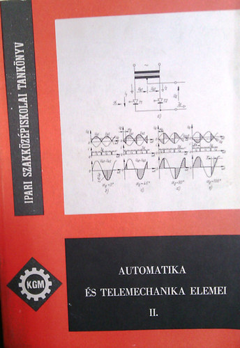 Tverdota Miklós: Automatika és telemechanika elemei II.