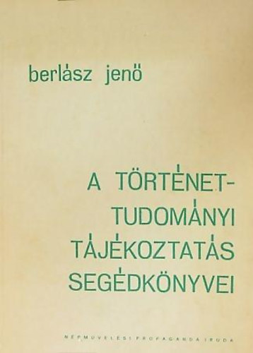 Berlász Jenő: A történettudományi tájékoztatás segédkönyvei