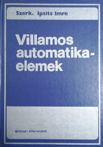 Ipsits Imre (szerk.): Villamos automatikaelemek