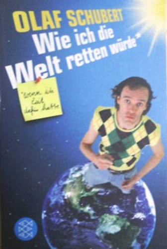 Olaf Schubert: Wie ich die Welt retten würde - wenn ich Zeit dafür hatte