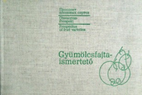 Brózik Sándor dr. (szerk.): Gyümölcsfajta-ismertető (többnyelvű:Magyar, Angol, Német, Orosz)