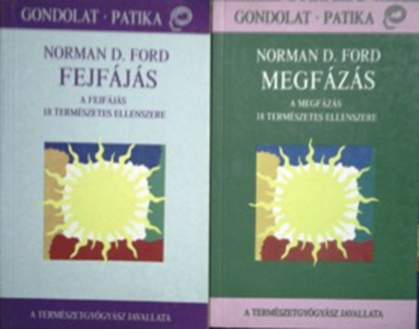 Norman D. Ford: Fejfájás - a fejfájás 18 természetes ellenszere; Megfázás - a megfázás 18 természetes ellenszere