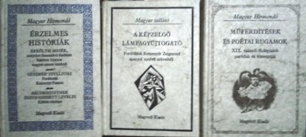 : Érzelmes históriák; A képzelgő lámpagyújtogató; Műferdítések és poétai rugamok