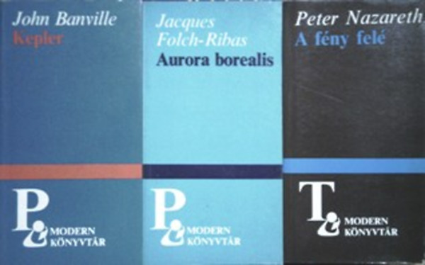 John Banville, Jacques Folch-Ribas, Peter Nazareth: Kepler; Aurora borealis; A fény felé