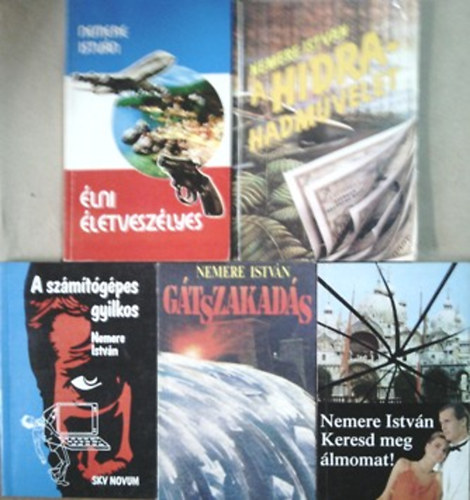 Nemere István: A Hidra-hadművelet + Élni életveszélyes + Gátszakadás + A számítógépes gyilkos + Keresd meg álmomat!