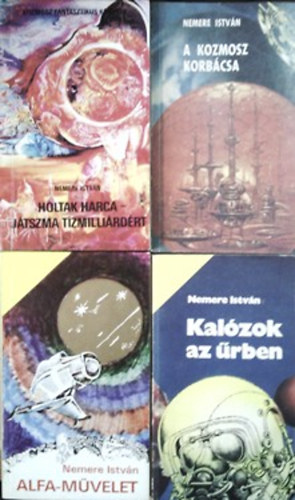 Nemere István: Alfa-művelet + Kalózok az űrben + Holtak harca - Játszma tízmilliárdért + A kozmosz korbácsa