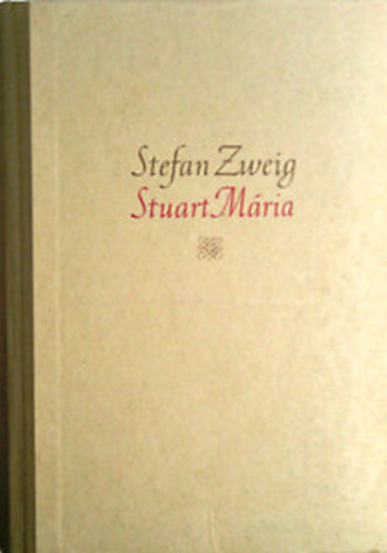 Stefan Zweig: Stuart Mária