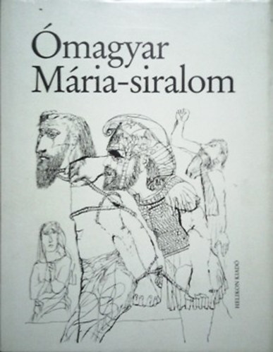 Helikon Kiadó: Ómagyar Mária-siralom