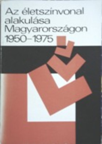 Gadó Ottó (szerk.): Az életszínvonal alakulása Magyarországon 1950-1975