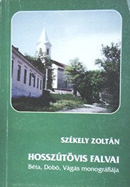 Székely Zoltán: Hosszútövis falvai - Béta, Dobó, Vágás monográfiája