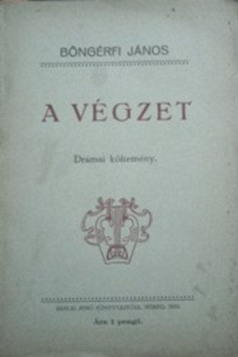 Böngérfi János: A végzet - drámai költemény